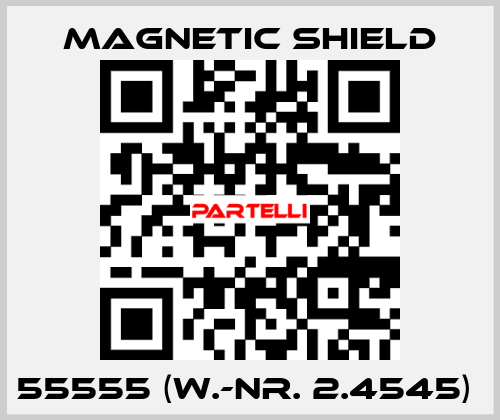 55555 (W.-Nr. 2.4545)  Magnetic Shield