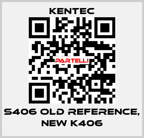 S406 old reference, new K406 Kentec