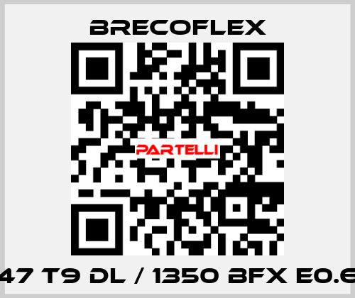 47 T9 DL / 1350 BFX E0.6 Brecoflex