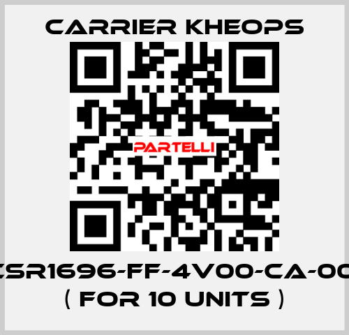 CSR1696-FF-4V00-CA-00   ( for 10 units ) Carrier Kheops