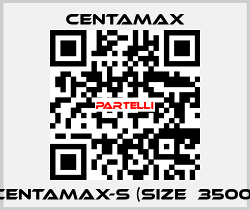 CENTAMAX-S (Size  3500) CENTAMAX