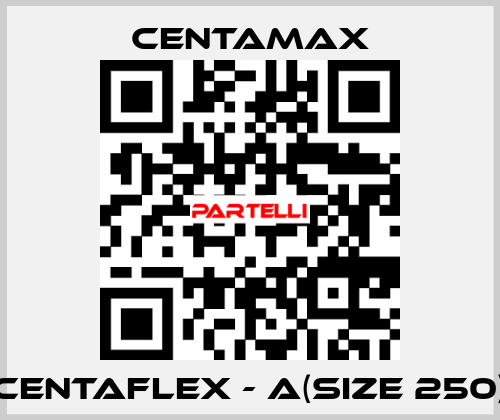 CENTAFLEX - A(Size 250) CENTAMAX