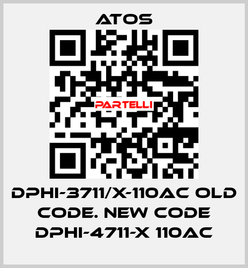 DPHI-3711/X-110AC old code. new code DPHI-4711-X 110AC Atos