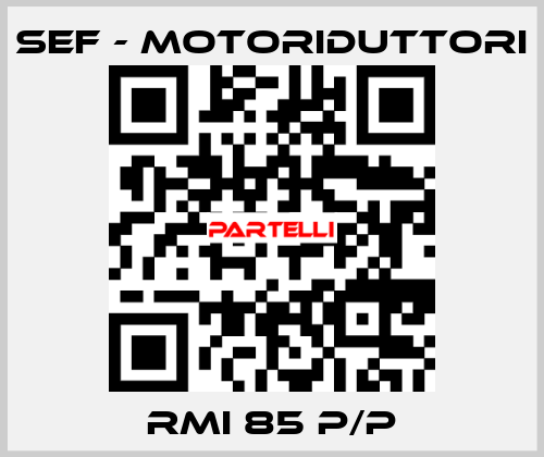 RMI 85 P/P SEF - MOTORIDUTTORI