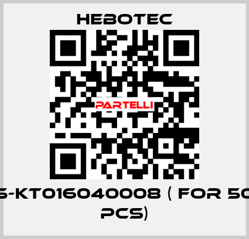 5-KT016040008 ( for 50 pcs) HEBOTEC