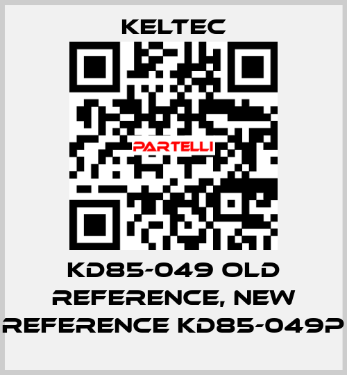 KD85-049 old reference, new reference KD85-049P Keltec