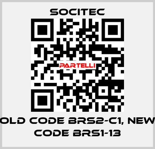 old code BRS2-C1, new code BRS1-13 Socitec