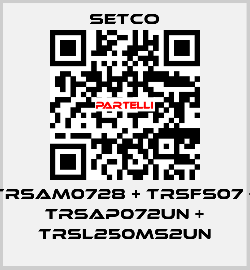 TRSAM0728 + TRSFS07 + TRSAP072UN + TRSL250MS2UN SETCO