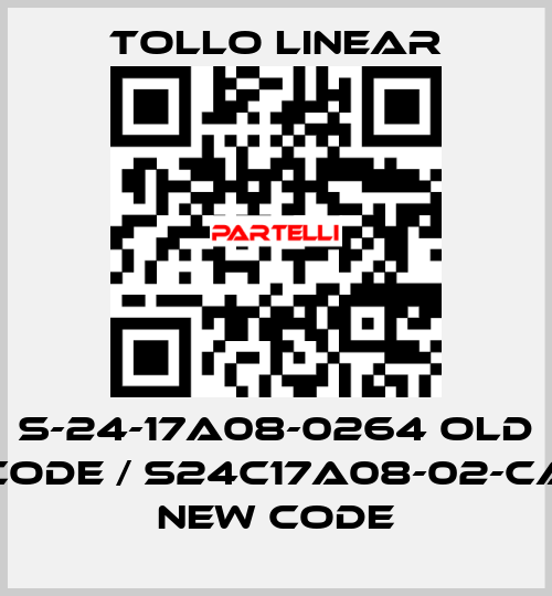 S-24-17A08-0264 old code / S24C17A08-02-CA new code Tollo Linear