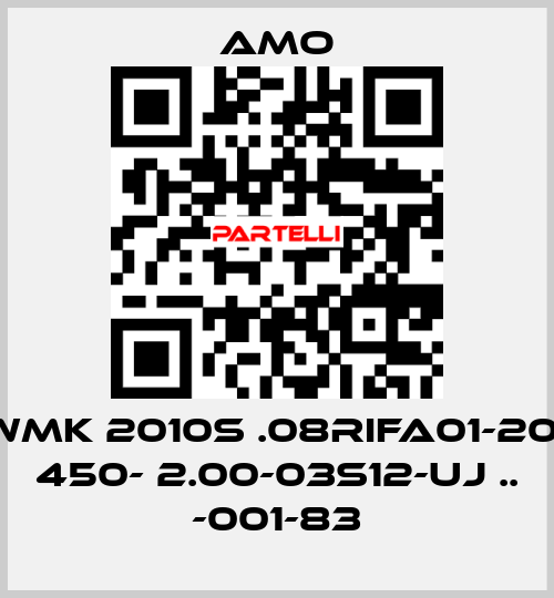 WMK 2010S .08RIFA01-20- 450- 2.00-03S12-UJ .. -001-83 Amo