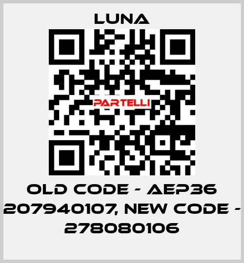 old code - AEP36 207940107, new code - 278080106 Luna