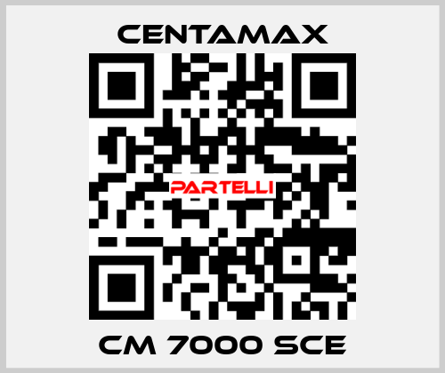 CM 7000 SCE CENTAMAX