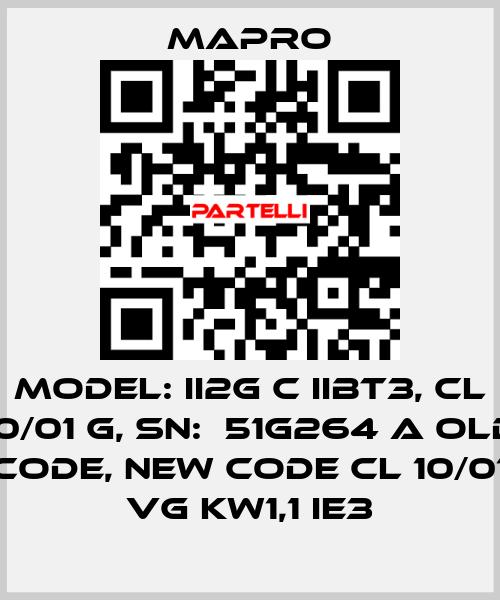 Model: II2G c IIBT3, CL 10/01 G, SN:  51G264 A old code, new code CL 10/01 VG kW1,1 IE3 Mapro