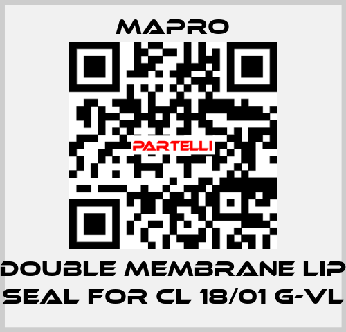 DOUBLE MEMBRANE LIP SEAL for CL 18/01 G-VL Mapro