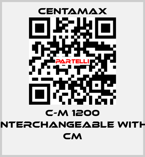 C-M 1200 interchangeable with CM CENTAMAX