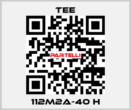 112M2A-40 H TEE