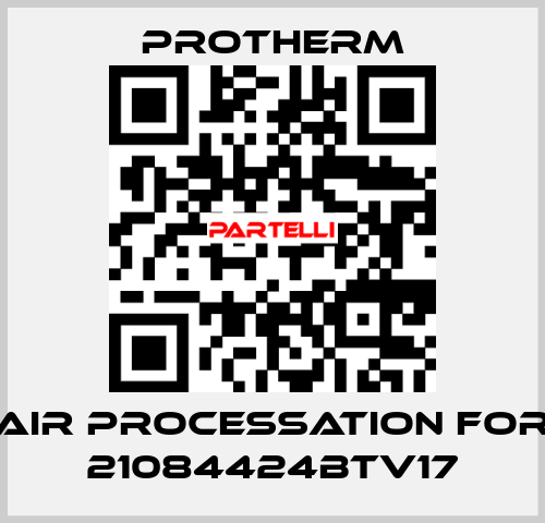 AIR PROCESSATION for 21084424BTV17 PROTHERM