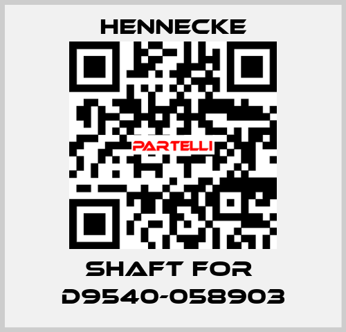 shaft for  D9540-058903 Hennecke