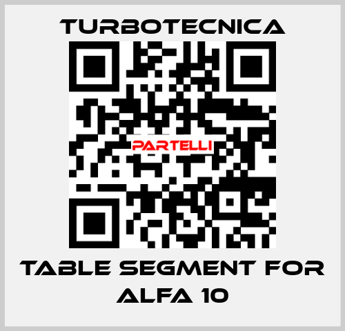 TABLE SEGMENT FOR ALFA 10 Turbotecnica