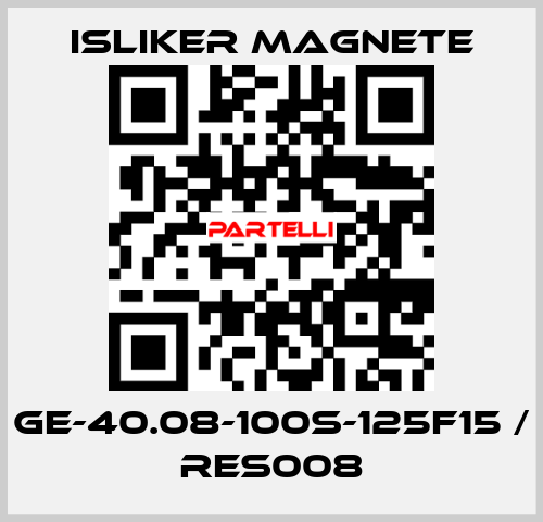 GE-40.08-100S-125F15 / RES008 ISLIKER MAGNETE