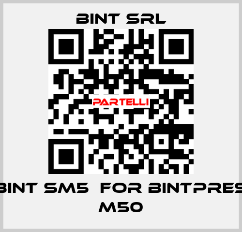 BINT SM5  for Bintpres M50 BINT SRL