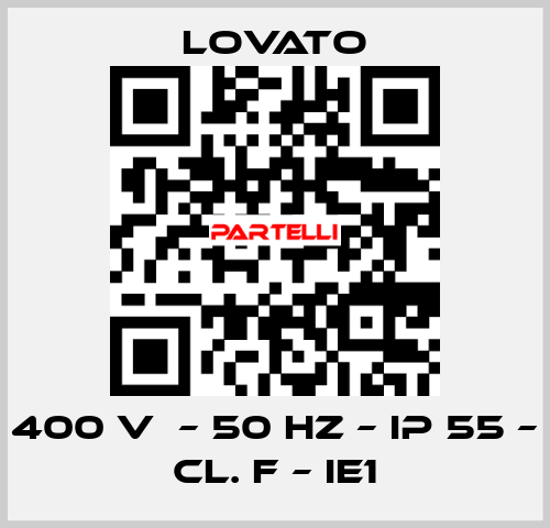 400 V  – 50 HZ – IP 55 – Cl. F – IE1 Lovato