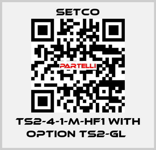 TS2-4-1-M-HF1 WITH OPTION TS2-GL  SETCO