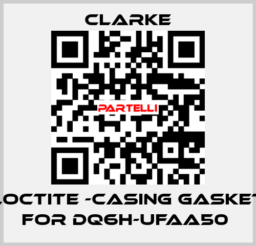 Loctite -casing gasket for DQ6H-UFAA50  Clarke