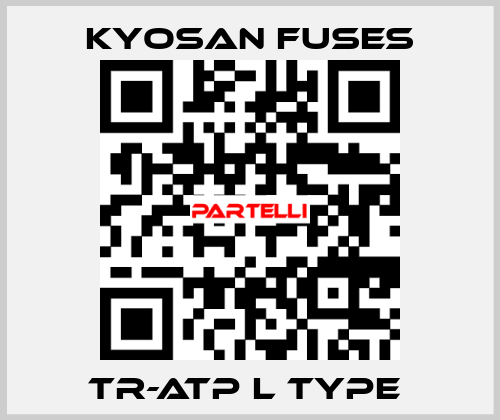 TR-ATP L Type  Kyosan Fuses